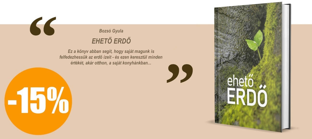 Rendeld meg Bózsó Gyula - Ehető Erdő című könyvét 15% kedvezménnyel!