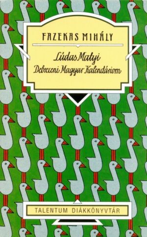 Lúdas Matyi - Debreceni Magyar Kalendáriom - Talentum diákkönyvtár