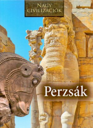 Perzsák - Nagy civilizációk sorozat 7.