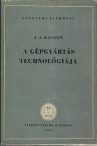 A gépgyártás technológiája (Antikvár könyv)