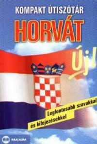 Kompakt útiszótár - Horvát - Legfontosabb szavakkal és kifejezésekkel
