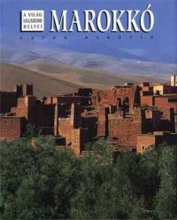 Marokkó - A világ legszebb helyei