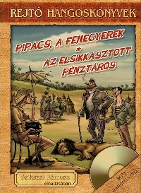 Pipacs, a fenegyerek - Az elsikkasztott pénztáros - Rejtő hangoskönyvek 6.