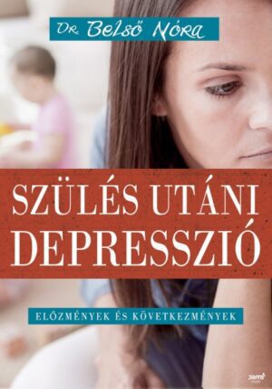 Szülés utáni depresszió - Előzmények és következmények