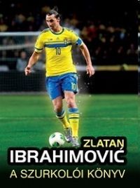 Zlatan Ibrahimovic - A szurkolói könyv