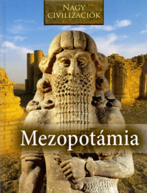 Mezopotámia - Nagy civilizációk 4.
