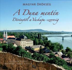 Magyar örökség - A Duna mentén - Dévénytől a Vaskapu-szorosig
