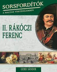 II. Rákóczi Ferenc - Sorsfordítók a magyar történelemben 5.