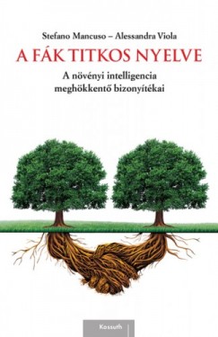 Fák titkos nyelve - A növényi intelligencia meghökkentő bizonyítékai