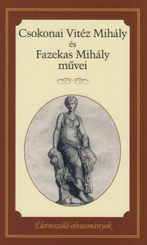 Csokonai Vitéz Mihály és Fazekas Mihály művei - Életreszóló olvasmányok