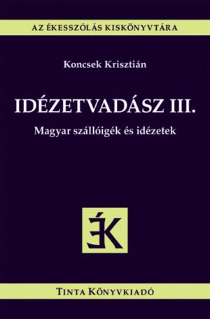 Idézetvadász III. - Magyar szállóigék és idézetek