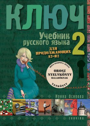 Kulcs 2. - Orosz nyelvkönyv haladóknak 2021-es kiadás