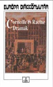 Corneille és Racine drámák - Európa diákkönyvtár