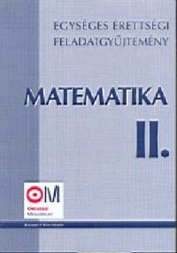 Egységes érettségi feladatgyűjtemény  matematika II. KT-0321