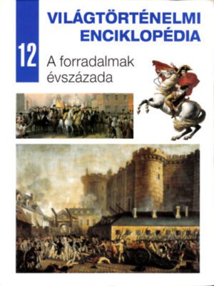 Világtörténelmi enciklopédia 12. - A ​forradalmak évszázada