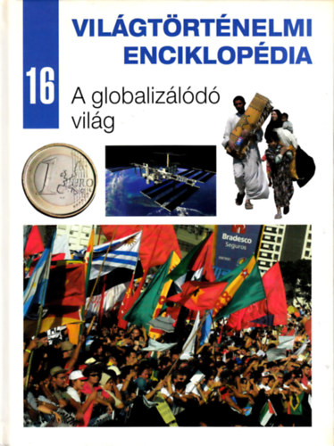 Világtörténelmi enciklopédia 16. - A ​globalizálódó világ