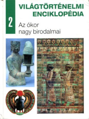 Világtörténelmi enciklopédia 2. - Az ókor nagy birodalmai