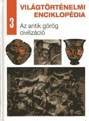 Világtörténelmi enciklopédia 3. - Az antik görög civilizáció