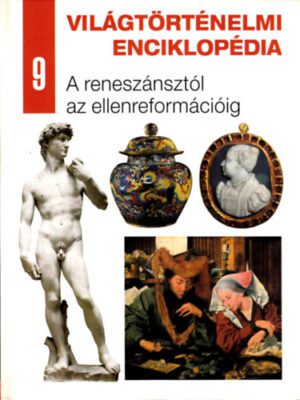 Világtörténelmi enciklopédia 9. - A ​reneszánsztól az ellenreformációig