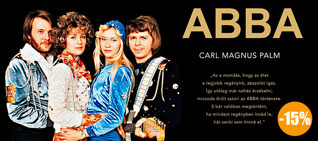 Rendeld meg Carl Magnus Palm - ABBA című könyvét 15% kedvezménnyel!