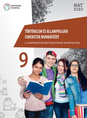 OH-SZK09M5 Történelem és állampolgári ismeretek munkafüzet a szakképző iskolai közismereti tankönyvhöz 9.