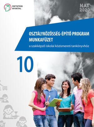 OH-SZK10M1 Osztályközösség-építő program munkafüzet a szakképző iskolai közismereti tankönyvhöz 10.
