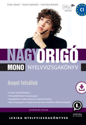 Nagy Origó MONO nyelvvizsgakönyv - Angol felsőfok C1 - Egynyelvű vizsga LX-0044-1