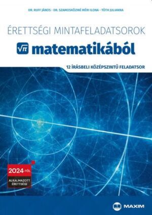 Érettségi mintafeladatsorok matematikából (12 írásbeli középszintű feladatsor) 2024-től alkalmazott érettségi MX-1297