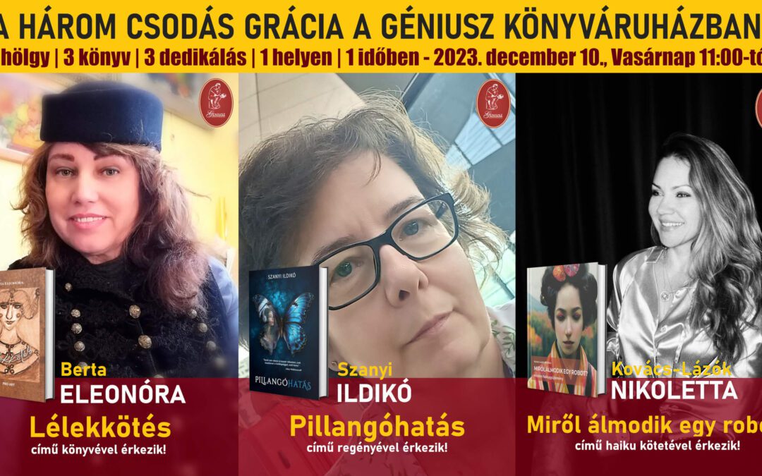 Találkozz Berta Eleonórával, Szanyi Ildikóval és Kovács-Lázók Nikolettával a Géniusz Könyváruházban!