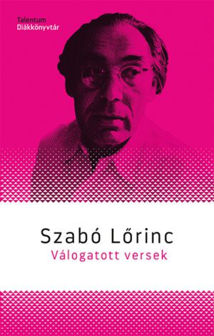Szabó Lőrinc - Válogatott versek - Új kiadás, 2024