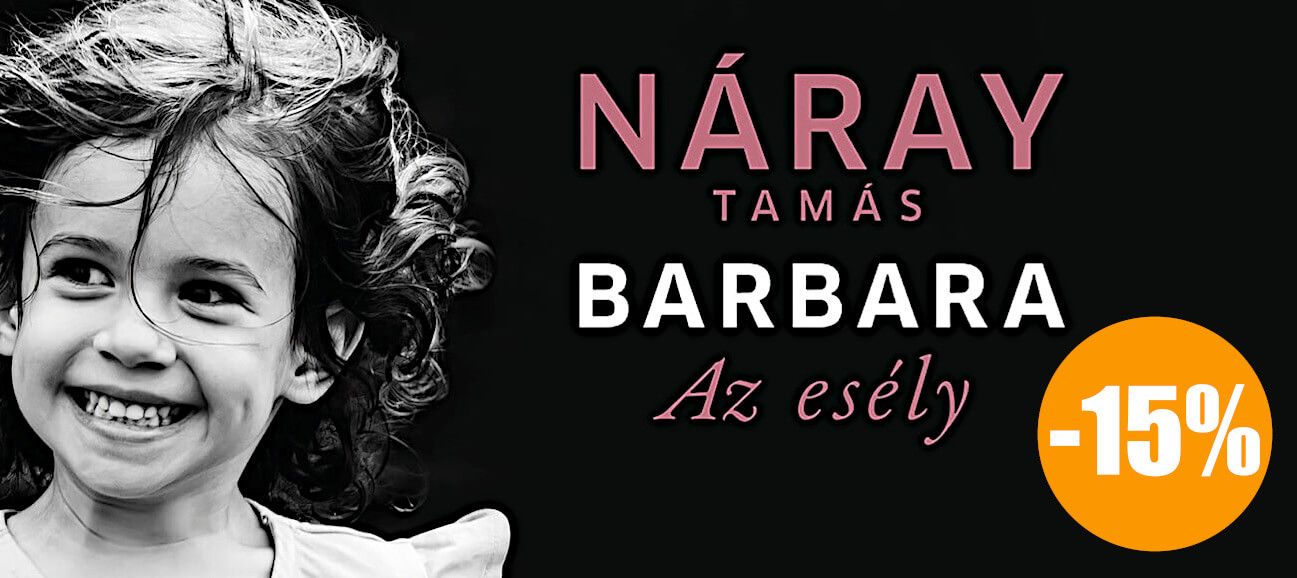 Rendeld elő Náray Tamás - Barbara - Az esély 3. kötet című könyvét 15% kedvezménnyel!