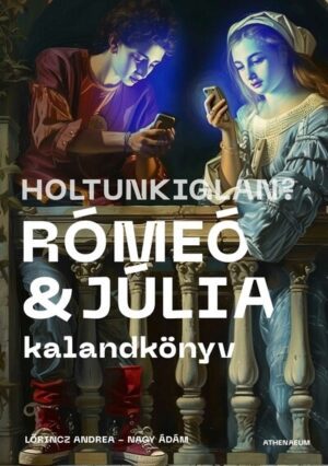 Holtunkiglan? Rómeó és Júlia - Kalandkönyv